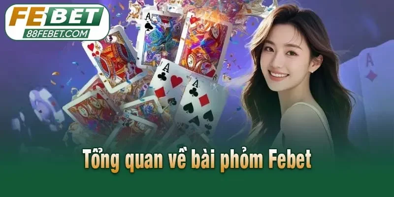 Tổng quan về bài phỏm Febet