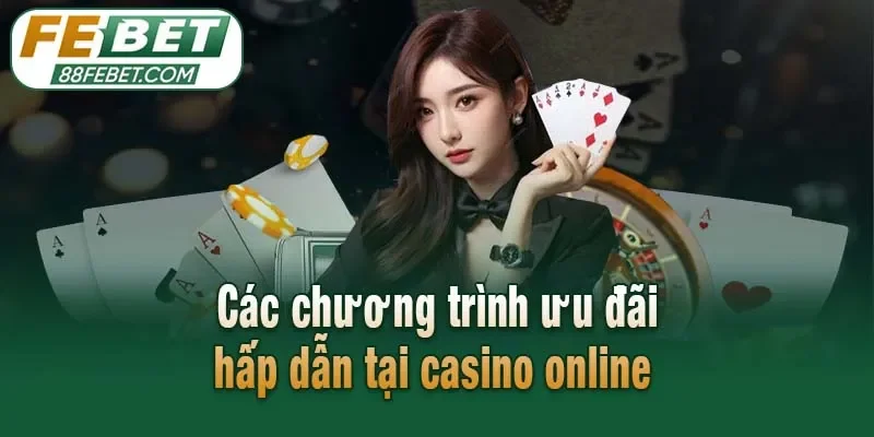 Các chương trình ưu đãi hấp dẫn tại casino online 