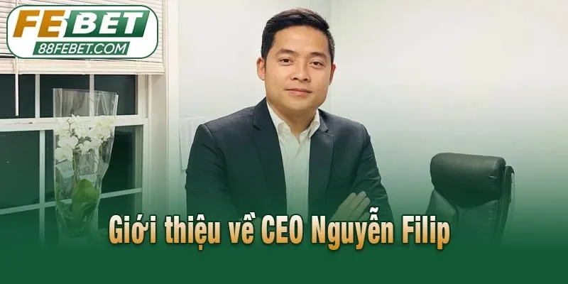 Giới thiệu về CEO Nguyễn Filip