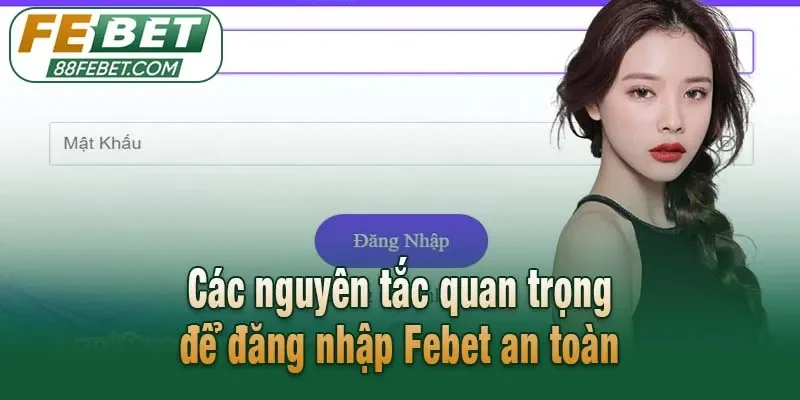 Các nguyên tắc quan trọng để đăng nhập Febet an toàn