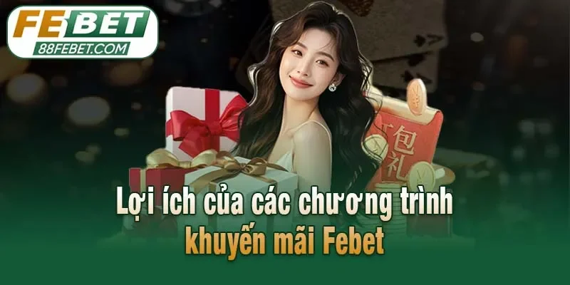 Lợi ích của các chương trình khuyến mãi Febet