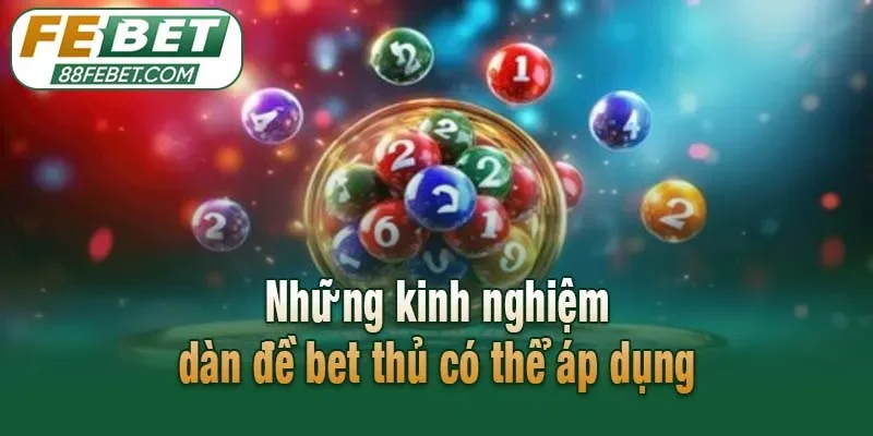 Những kinh nghiệm dàn đề bet thủ có thể áp dụng