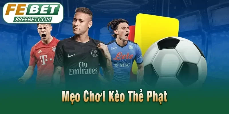 Mẹo Chơi Kèo Thẻ Phạt