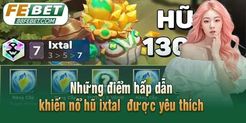 Những điểm hấp dẫn khiến nổ hũ ixtal  được yêu thích