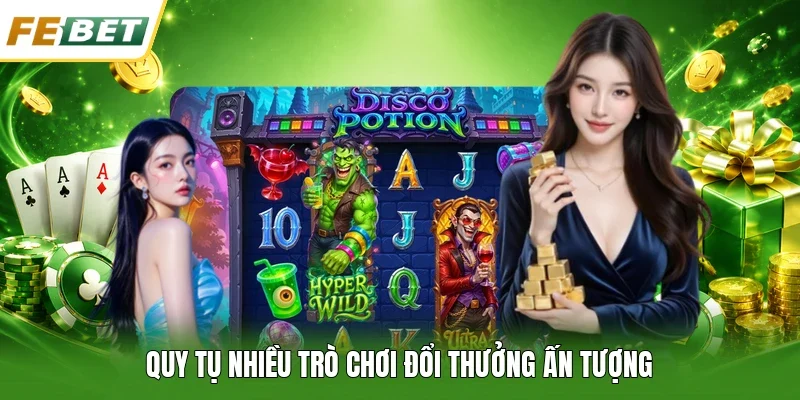 Quy tụ nhiều trò chơi đổi thưởng ấn tượng